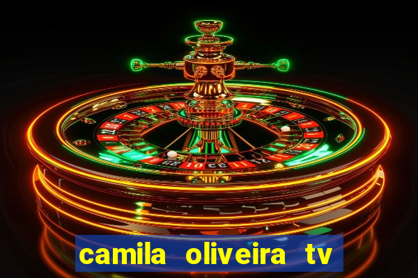 camila oliveira tv bahia idade